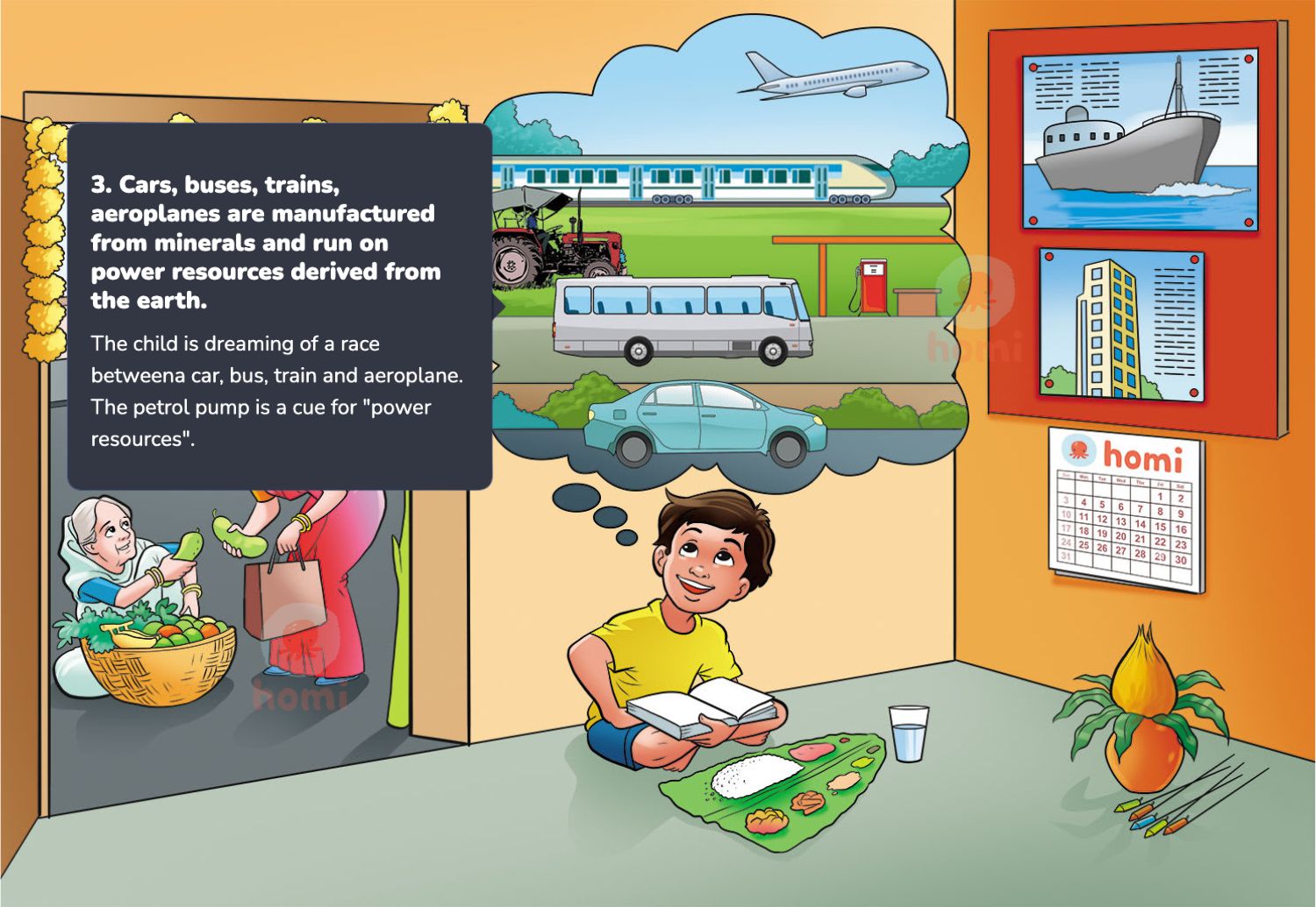 Cars, buses, trains, aeroplanes are manufactured from minerals and run on power resources derived from the earth.