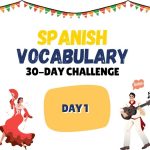 Day 1: The 30-Day Spanish Vocabulary Challenge